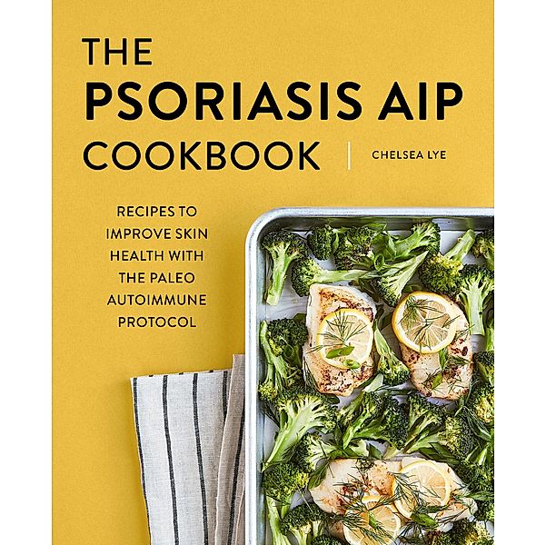 The Psoriasis AIP Cookbook, Chelsea Lye