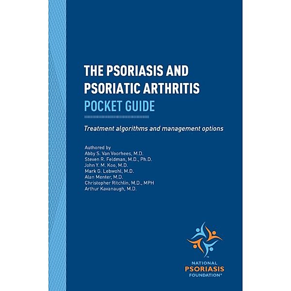 The Psoriasis and Psoriatic Arthritis Pocket Guide: Treatment Algorithms and Management Options, National Psoriasis Foundation