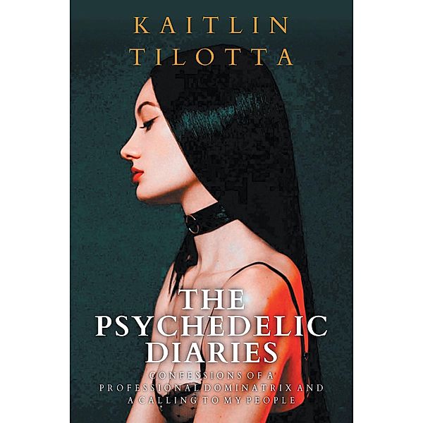 The Psychedelic Diaries, Kaitlin Tilotta