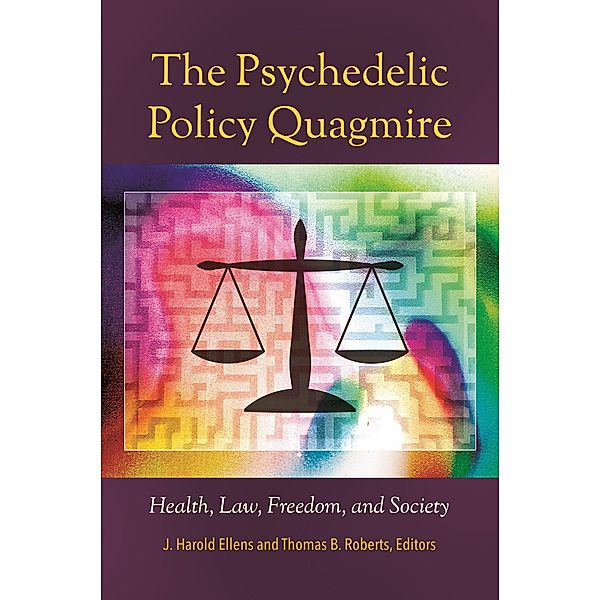 The Psychedelic Policy Quagmire, J. Harold Ellens