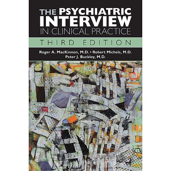 The Psychiatric Interview in Clinical Practice, Roger A. MacKinnon, Robert Michels, Peter J. Buckley