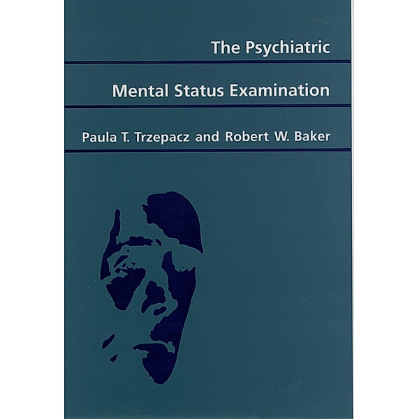 The Psychiatric Mental Status Examination, Paula T. Trzepacz, Robert W. Baker