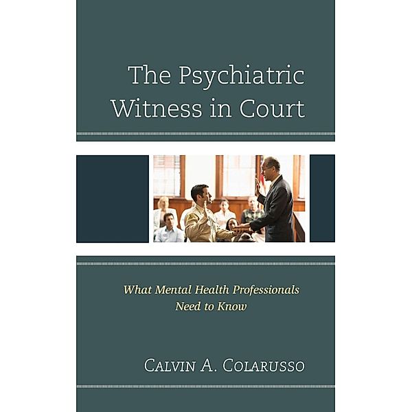 The Psychiatric Witness in Court, Calvin A. Colarusso