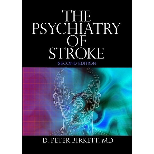 The Psychiatry of Stroke, D. Peter Birkett
