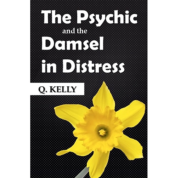 The Psychic and the Damsel in Distress, Q. Kelly