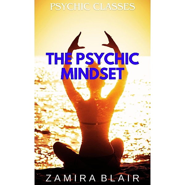 The Psychic Mindset (Psychic Classes, #2) / Psychic Classes, Zamira Blair