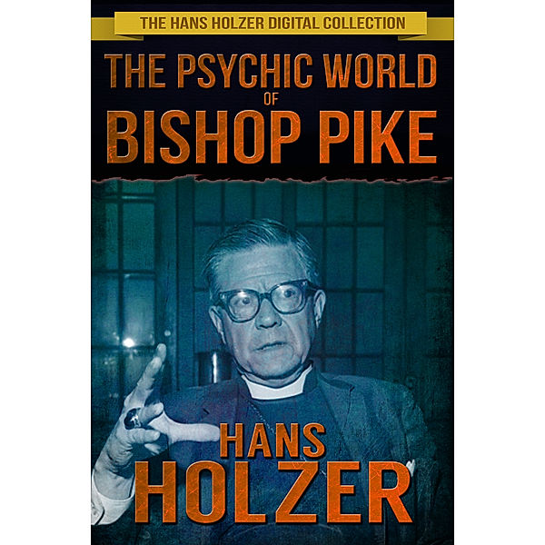 The Psychic World of Bishop Pike, Hans Holzer