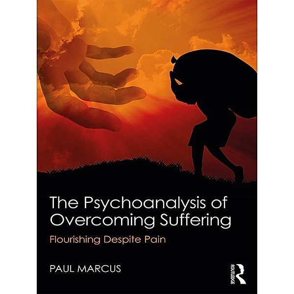 The Psychoanalysis of Overcoming Suffering, Paul Marcus