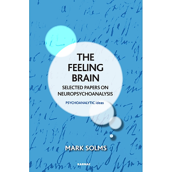 The Psychoanalytic Ideas Series: The Feeling Brain, Mark Solms