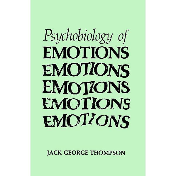 The Psychobiology of Emotions / Emotions, Personality, and Psychotherapy, Jack George Thompson