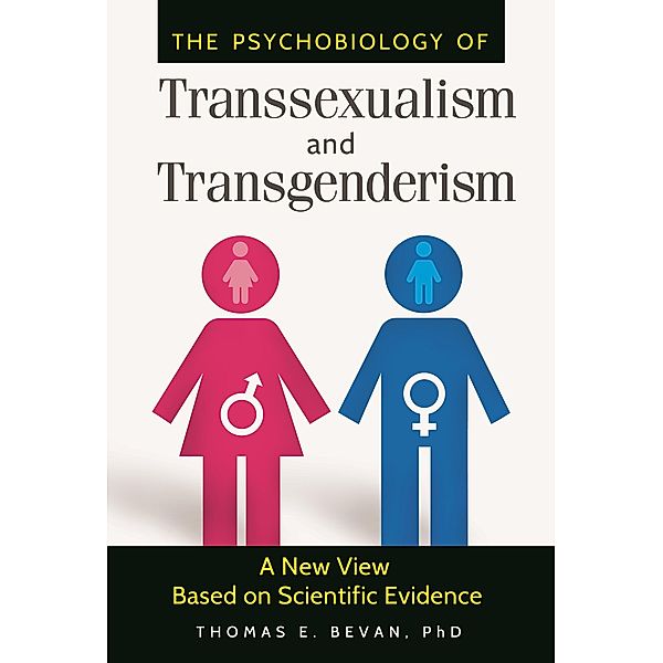 The Psychobiology of Transsexualism and Transgenderism, Dana Jennett Bevan Ph. D.