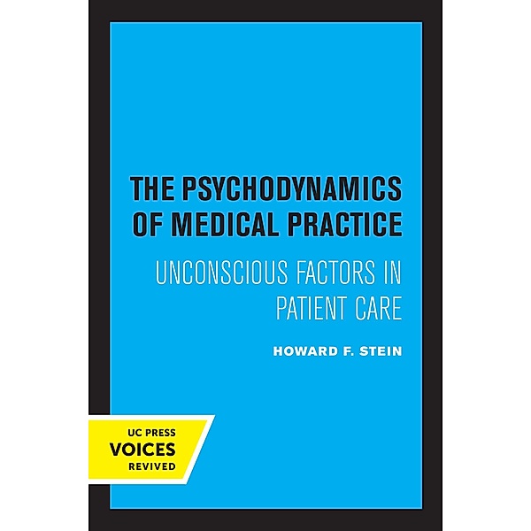 The Psychodynamics of Medical Practice, Howard F. Stein