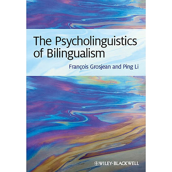 The Psycholinguistics of Bilingualism, François Grosjean, Ping Li