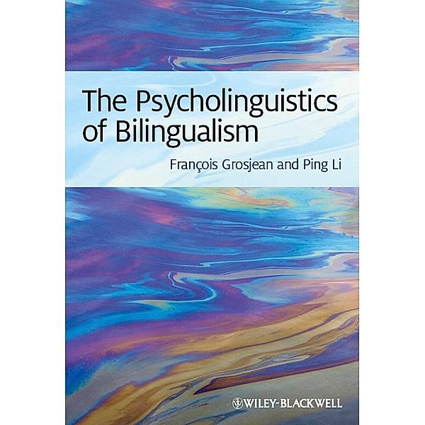 The Psycholinguistics of Bilingualism, François Grosjean, Ping Li