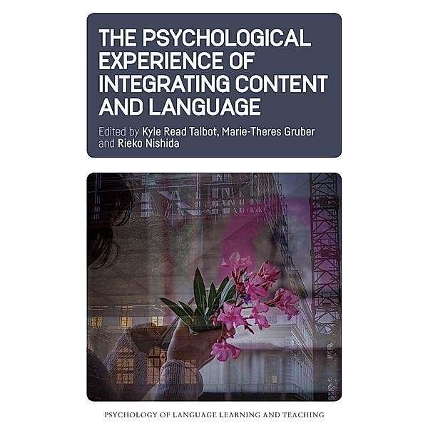 The Psychological Experience of Integrating Content and Language / Psychology of Language Learning and Teaching Bd.12