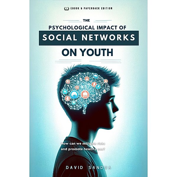 The Psychological Impact of Social Networks on Youth, David Sandua