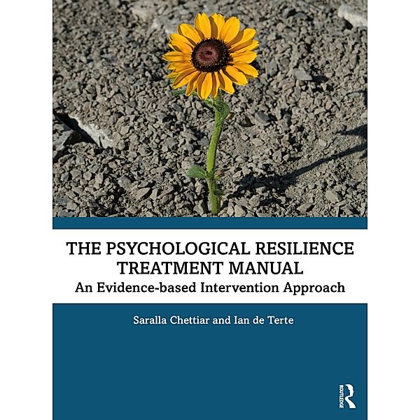 The Psychological Resilience Treatment Manual, Saralla Chettiar, Ian de Terte