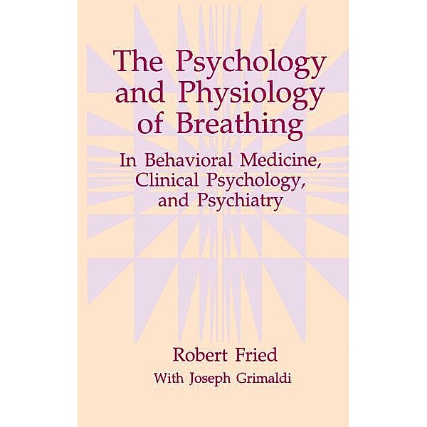 The Psychology and Physiology of Breathing, Robert Fried