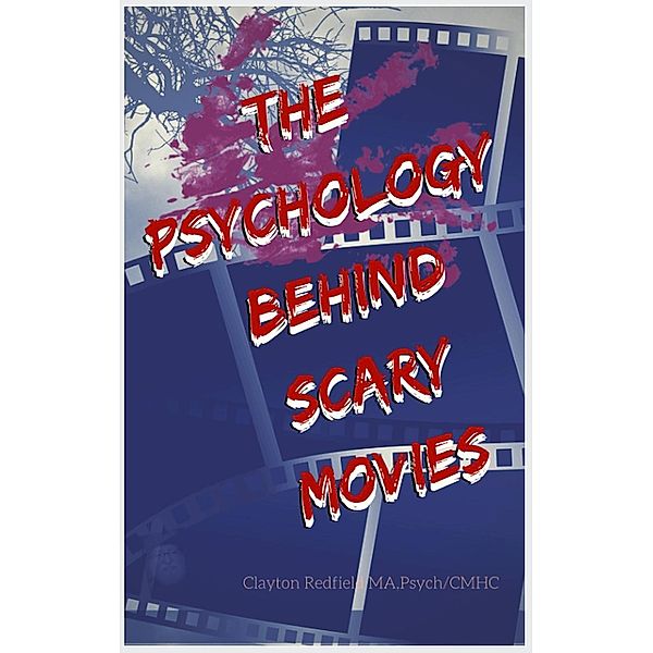 The Psychology Behind Scary Movies, Clayton Redfield