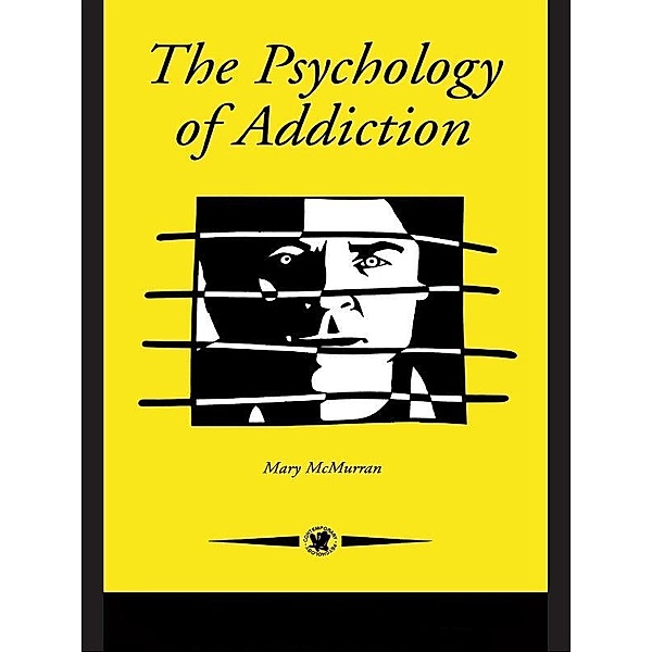 The Psychology Of Addiction, Mary McMurran