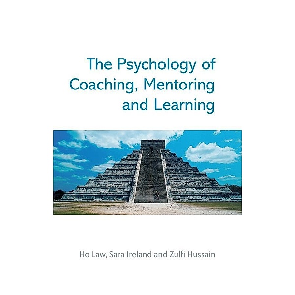 The Psychology of Coaching, Mentoring and Learning, Ho Law, Sara Ireland, Zulfi Hussain