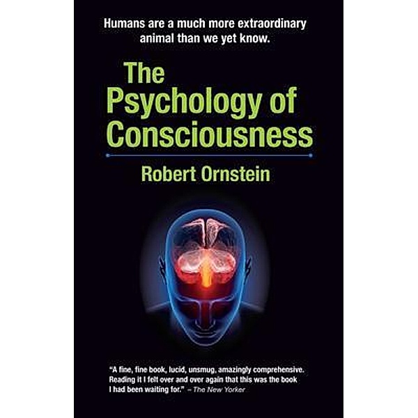The Psychology of Consciousness / Psychology of Conscious Evolution Trilogy Bd.3, ROBERT ORNSTEIN