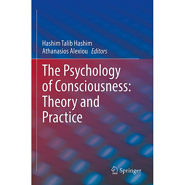 The Psychology of Consciousness: Theory and Practice