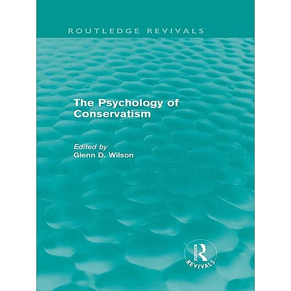 The Psychology of Conservatism (Routledge Revivals) / Routledge Revivals, Glenn Wilson