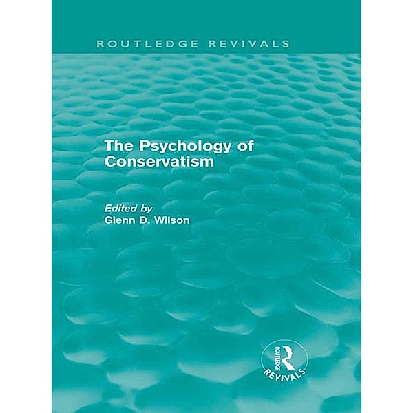 The Psychology of Conservatism (Routledge Revivals), Glenn Wilson