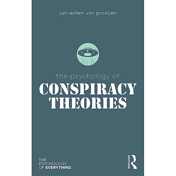The Psychology of Conspiracy Theories, Jan-Willem van Prooijen