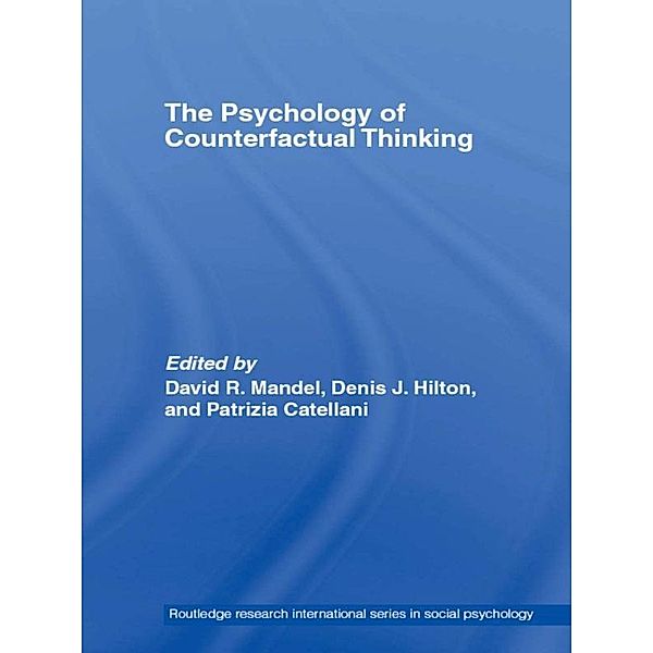 The Psychology of Counterfactual Thinking