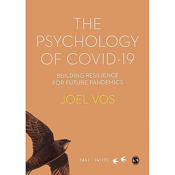 The Psychology of Covid-19: Building Resilience for Future Pandemics / SAGE Swifts, Joel Vos