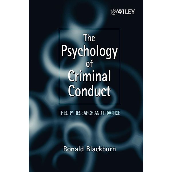 The Psychology of Criminal Conduct: Theory, Research and Practice, Ronald Blackburn