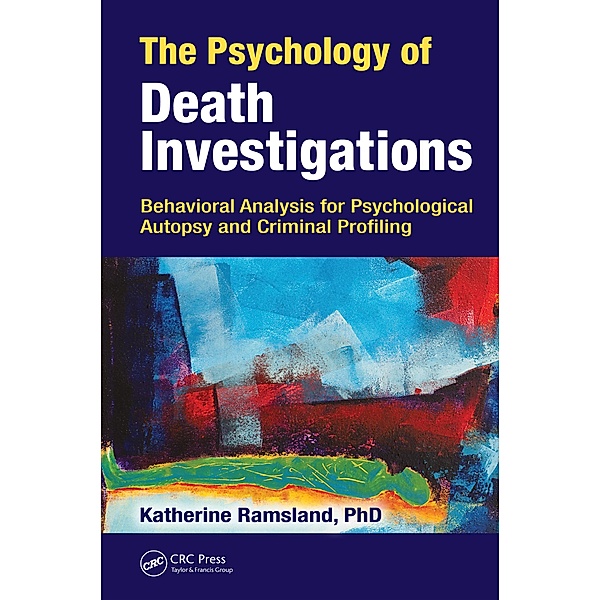 The Psychology of Death Investigations, Katherine Ramsland