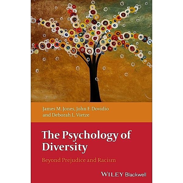 The Psychology of Diversity, James M. Jones, John F. Dovidio, Deborah L. Vietze