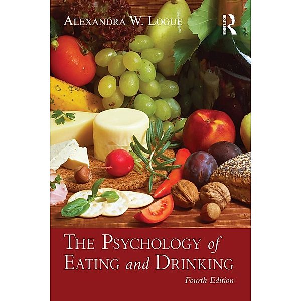 The Psychology of Eating and Drinking, Alexandra W. Logue
