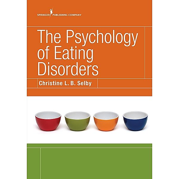 The Psychology of Eating Disorders, Christine L. B. Selby