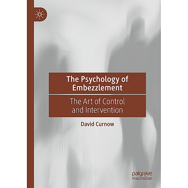 The Psychology of Embezzlement, David Curnow