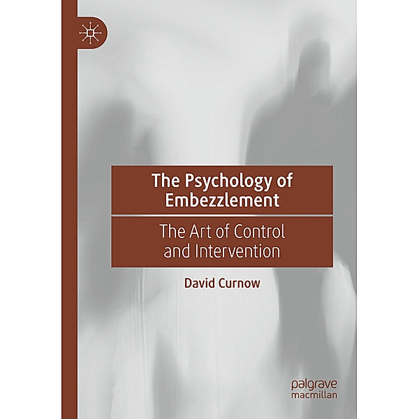 The Psychology of Embezzlement, David Curnow