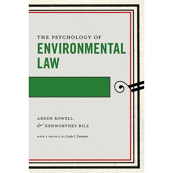 The Psychology of Environmental Law / NYU Press, Arden Rowell, Kenworthey Bilz