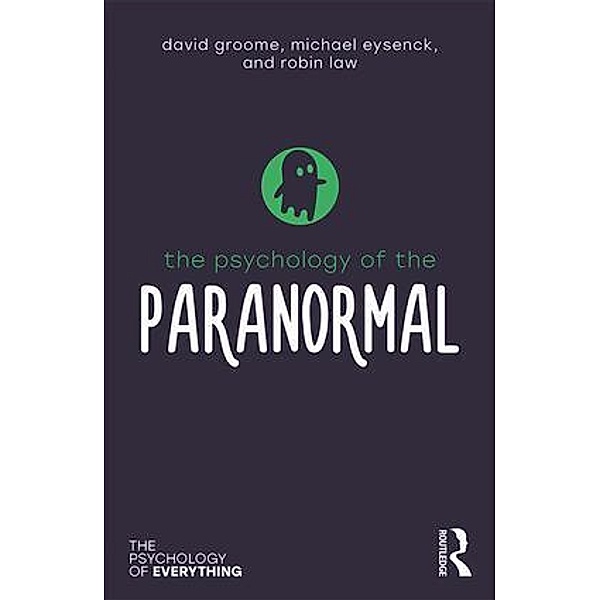 The Psychology of Everything / The Psychology of the Paranormal, David Groome, Michael Eysenck, Robin Law
