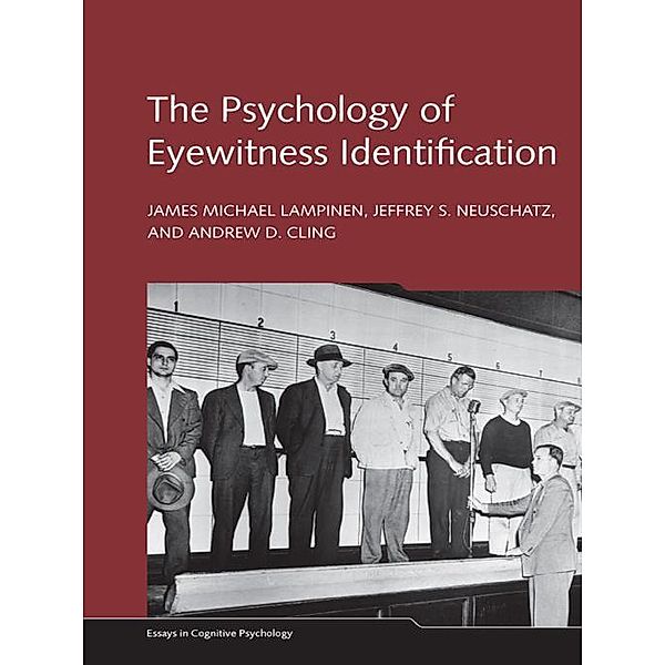 The Psychology of Eyewitness Identification, James Michael Lampinen, Jeffrey S. Neuschatz, Andrew D. Cling