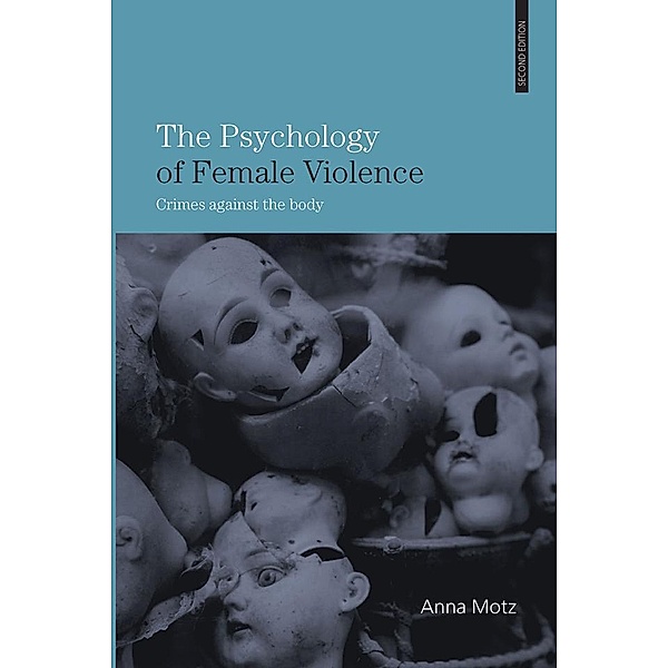 The Psychology of Female Violence, Anna Motz