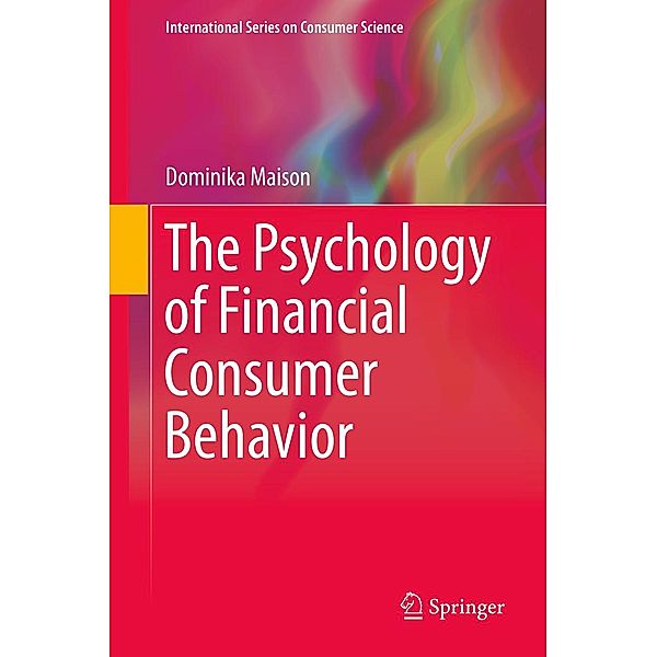 The Psychology of Financial Consumer Behavior / International Series on Consumer Science, Dominika Maison