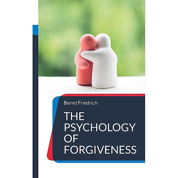 The Psychology of Forgiveness, Bernd Friedrich