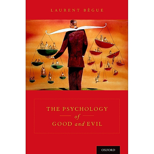 The Psychology of Good and Evil, Laurent B?gue