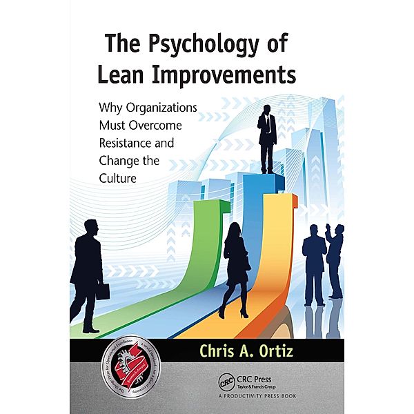 The Psychology of Lean Improvements, Chris A. Ortiz