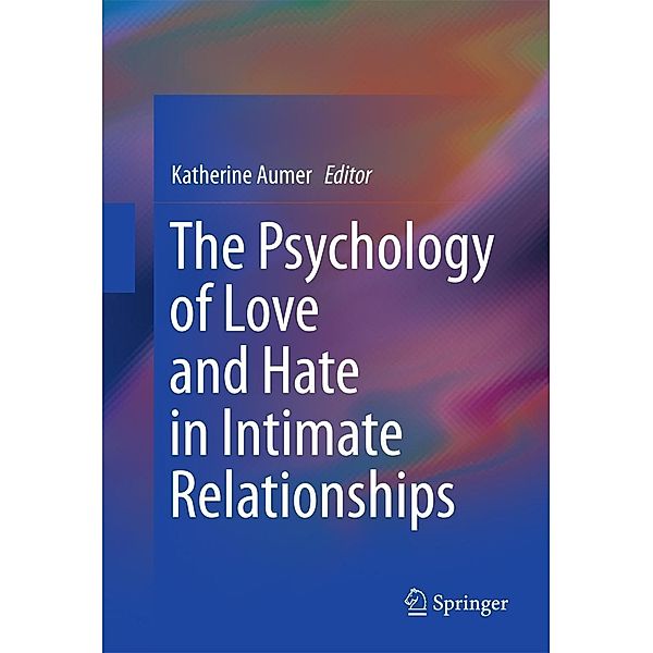 The Psychology of Love and Hate in Intimate Relationships