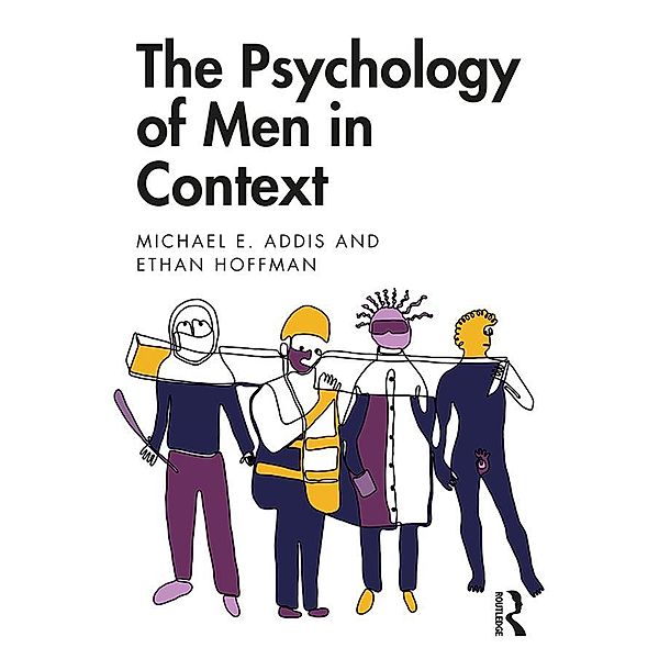 The Psychology of Men in Context, Michael E. Addis, Ethan Hoffman