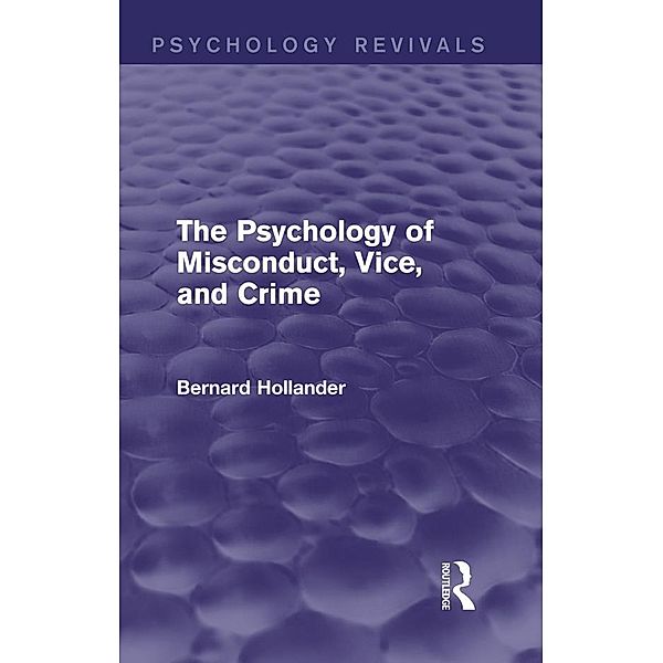 The Psychology of Misconduct, Vice, and Crime (Psychology Revivals), Bernard Hollander